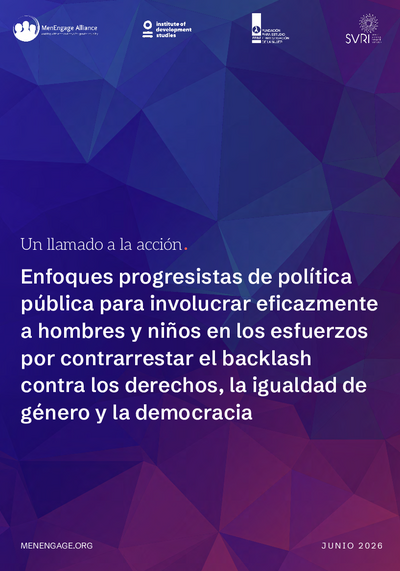 Un llamado a la accion Enfoques progresistas de politica publica para involucrar eficazmente a hombres y ninos en los esfuerzos por contrarrestar el backlash contra los derechos la igualdad de genero y la democracia Espanol