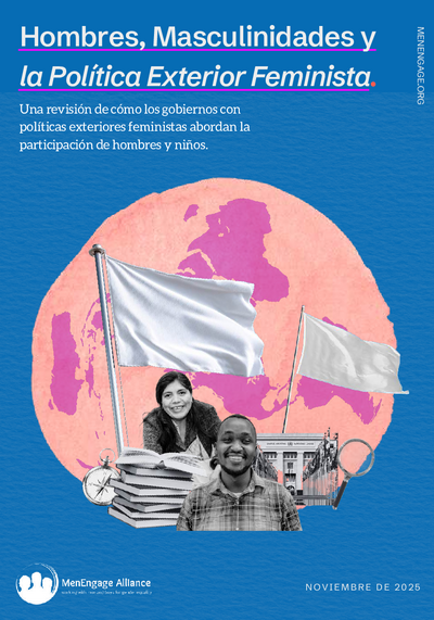 Hombres masculinidades y la politica exterior feminista Men Engage Alliance