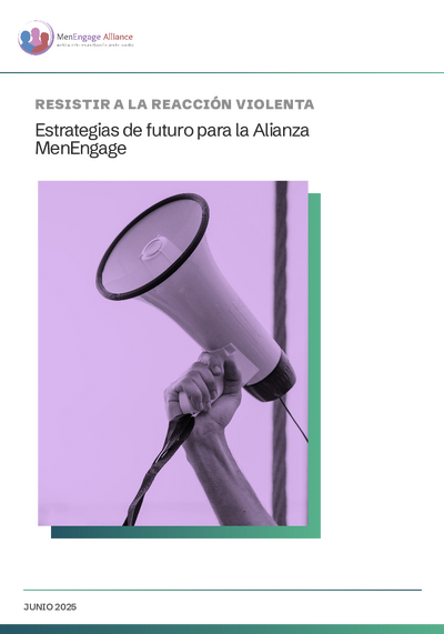 RESISTIR A LA REACCION VIOLENTA Estrategias de futuro para la Alianza Men Engage Resisting backlash Ways forward for Men Engage Alliance Spanish