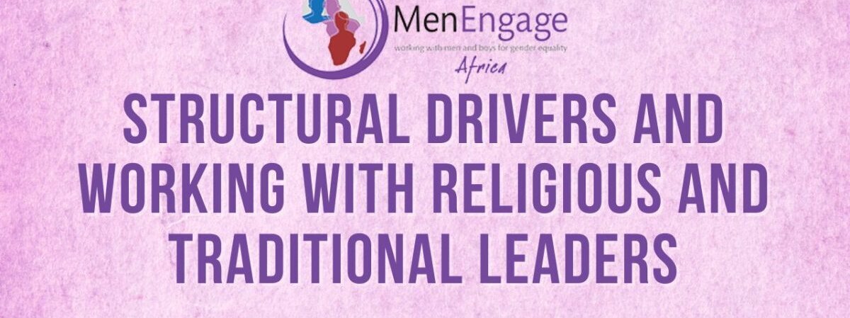 Structural&#x20;Drivers&#x20;and&#x20;Working&#x20;With&#x20;Religious&#x20;and&#x20;Traditional&#x20;Leaders&#x20;Men&#x20;Engage&#x20;Africa